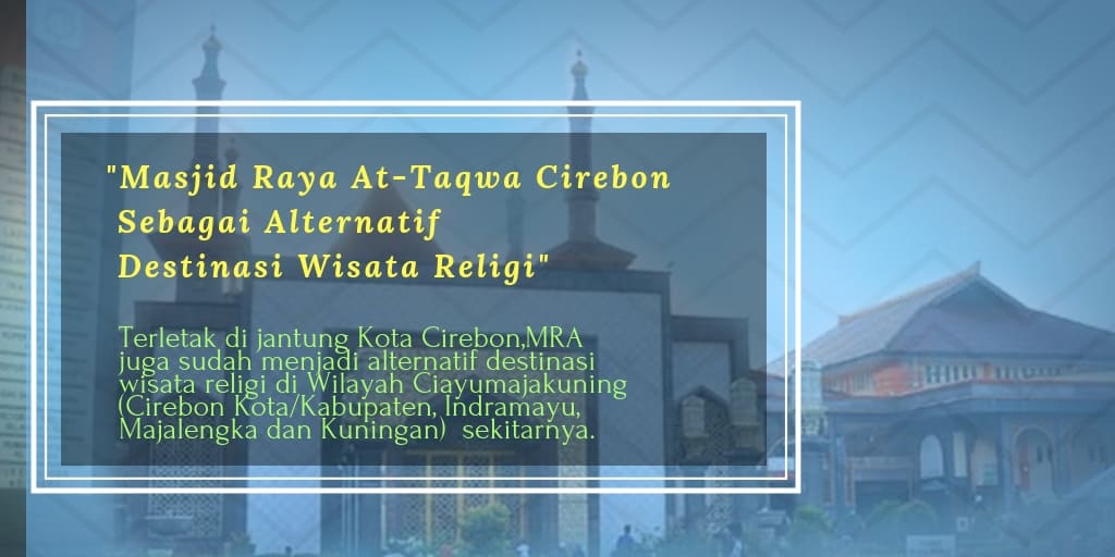 Masjid Raya At-Taqwa Cirebon Sebagai Alternatif Destinasi Wisata Religi