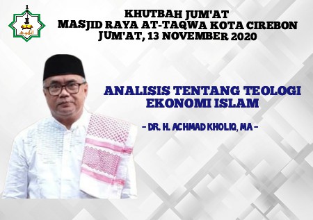 KHUTBAH JUM’AT: ANALISIS TENTANG TEOLOGI EKONOMI ISLAM – Dr. Achmad Kholiq, MA