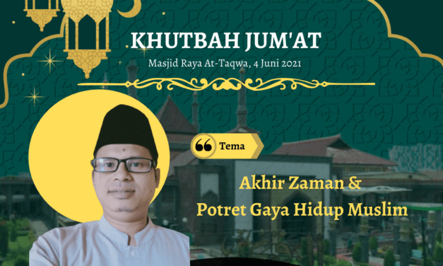 Khutbah Jum’at: Akhir Zaman & Potret Gaya Hidup Muslim, Ustadz Drs. H. Eman Sulaeman, M.Ag (Dosen IAI Bunga Bangsa Cirebon)