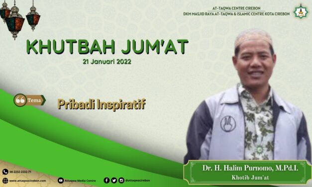 Naskah Jum’at Masjid Raya At-Taqwa: Kisah Inspiratif oleh Dr. Halim Purnomo, M. Pd.I (Doktor Psikologi Islam Universitas Muhammadiyah Yogyakarta)