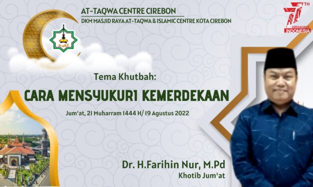 Khutbah Jum’at: CARA MENSYUKURI KEMERDEKAAN Oleh, Dr. H.Farihin Nur, M.Pd (Wakil Rektor IAIN Cirebon)