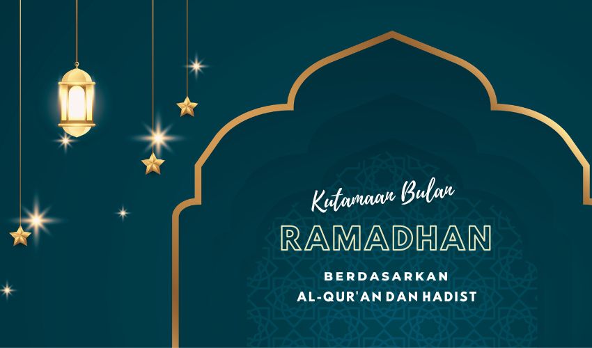 Keutamaan Bulan Ramadhan Berdasar Alquran dan Hadist