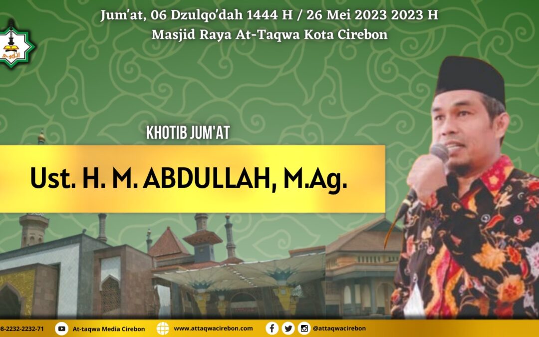 Manusia Makhluk Mulia Oleh Mohammad Abdullah, MA | Khutbah Jum’at Masjid Raya At-Taqwa Kota Cirebon