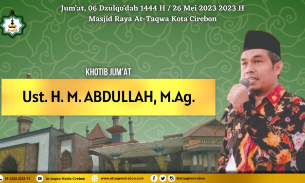 Manusia Makhluk Mulia Oleh Mohammad Abdullah, MA | Khutbah Jum’at Masjid Raya At-Taqwa Kota Cirebon