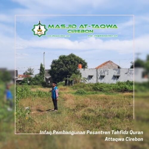Infaq Pembangunan Pesantren Tahfidz Quran At-Taqwa Cirebon