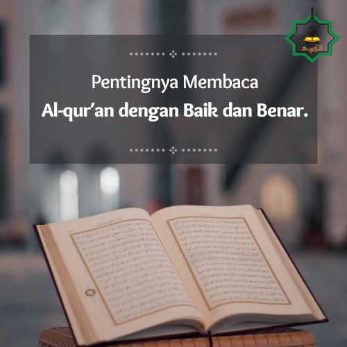 Pentingnya Membaca Al-qur’an dengan Baik dan Benar.