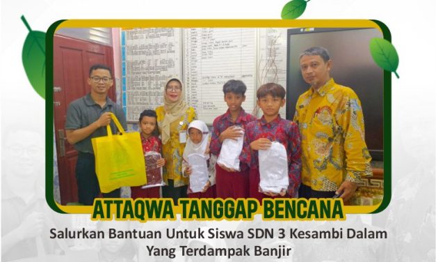 ATTAQWA TANGGAP BENCANA: SALURKAN BANTUAN UNTUK SISWA SDN 3 KESAMBI DALAM YANG TERDAMPAK BANJIR