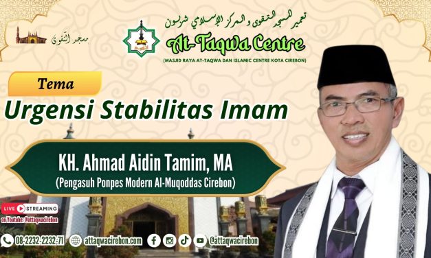 URGENSI STABILITAS IMAN Oleh : KH. Ahmad Aidin Tamim (Pengasuh Ponpes Modern Almuqoddas, Cirebon)