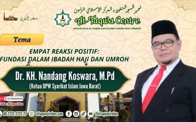 EMPAT REAKSI POSITIF: FUNDASI DALAM IBADAH HAJI DAN UMROH Oleh, Dr. H. Nandang Koswara, M.Pd (Ketua Wilayah Syarikat Islam Provinsi Jawa Barat) 