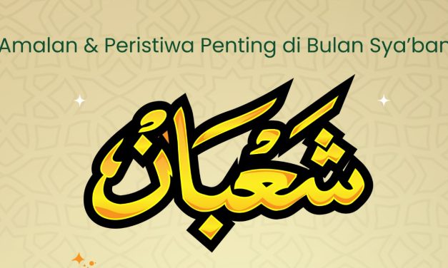 Peristiwa Penting & Amalan Di Bulan Syaban