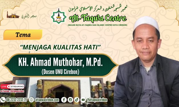 MENJAGA KUALITAS HATI Oleh. H.Ahmad Muthohar, M.M (Khodim Ponpes Dar An-Nahdloh)