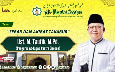 SEBAB DAN AKIBAT TAKABUR Oleh, Mohamad Taufik, M.Pd (Ketua II At-Taqwa Centre Kota Cirebon)