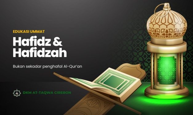 Hafidz dan Hafidzah Bukan Sekedar Penghafal Al-Qur’an