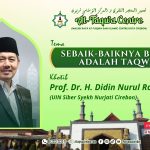 SEBAIK-BAIKNYA BEKAL ADALAH TAQWA Oleh: H. Didin Nurul Rosidin KHUTBAH JUM’AT MASJID RAYA AT-TAQWA KOTA CIREBON