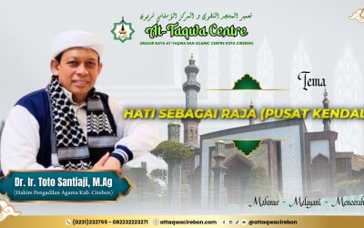 HATI SEBAGAI RAJA (PUSAT KENDALI) Oleh : Dr. KH. Toto Santi Aji, M.Ag