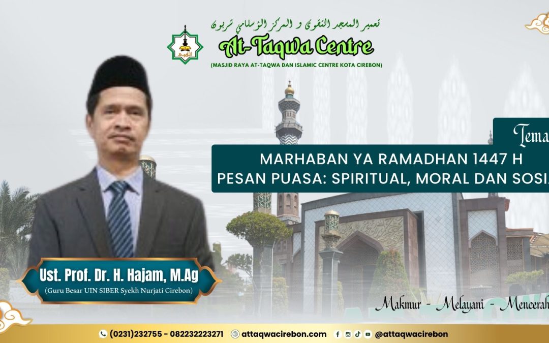 MARHABAN YA RAMADHAN 1447 H PESAN PUASA: SPIRITUAL, MORAL DAN SOSIAL