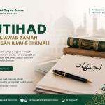 Ijtihad dalam Perspektif Fiqih dan Tasawuf: Menjaga Syariat, Menyucikan Hati di Tengah Perubahan Zaman