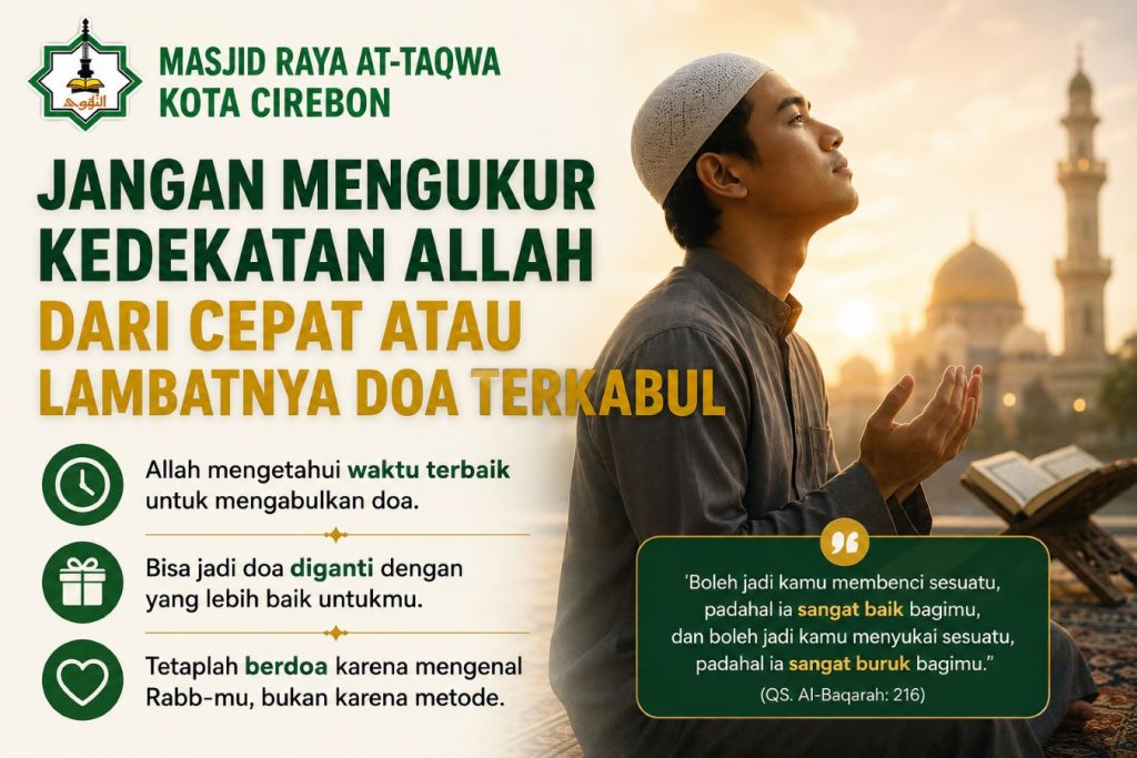 jangan ukur kedekatan dengan Allah dari cepat atau lambatnya terkabul doa
